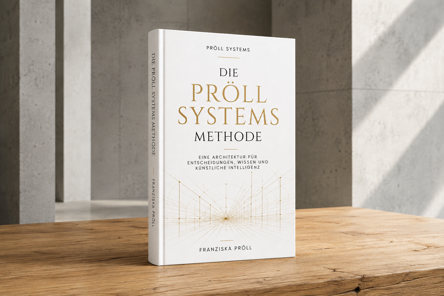 Die Pröll Systems Methode – Die Architektur intelligenter Unternehmen von Franziska Pröll